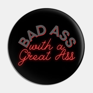 Bad Ass with a Great Ass Neon Sign for a sassy woman Pin