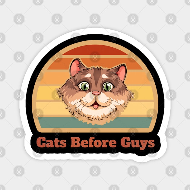 Cats Before Guys || funny cat Magnet by Hussein@Hussein