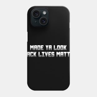 Made Ya Look Black Lives Matter Phone Case