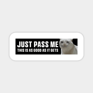 Just Pass Me This is As Good As It gets Sticker, Funny Bumper Meme Sticker Magnet