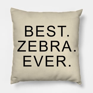 Best Zebra Ever Pillow