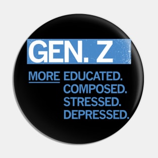 GEN Z — More Educated, Composed, Stressed, Depressed Pin