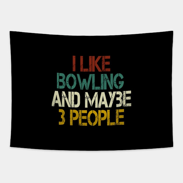 i like bowling and maybe 3 people: funny bowler gift idea / Bowling Gift for mens and womens / Bowler Tee / Bowling Gift, Birthday Present vintage style idea design Tapestry by First look