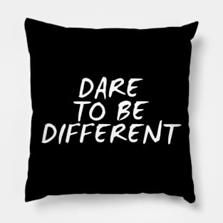 Dare To Be Different Pillow