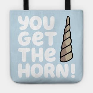 YOU GET THE HORN! Tote