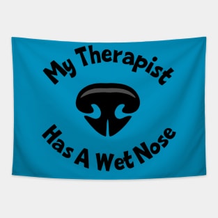 My Therapist Has A Wet Nose Tapestry