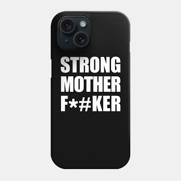 Strong Mother F*#ker Phone Case by RetroFreak