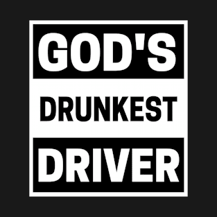 God's Drunkest Driver Meme T-Shirt