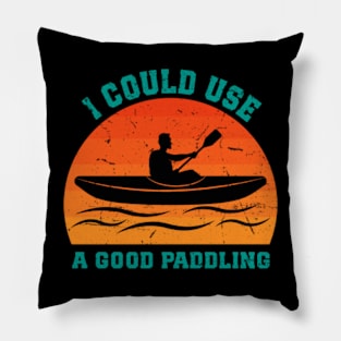 I Could Use A Good Paddling Funny Kayak Pillow