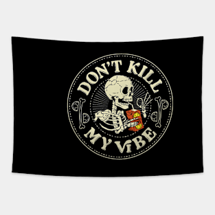 Don't Kill My Vibe Funny Skeleton by Tobe Fonseca Tapestry