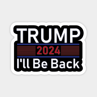 Trump 2024 - I'll Be Back Magnet