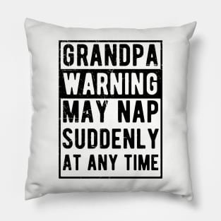 grandpa warning may nap suddenly at any time Pillow