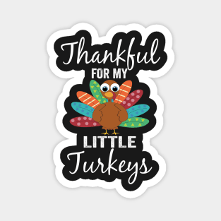 Thankful For My Little Turkeys Funny Thanksgiving Teachers Magnet