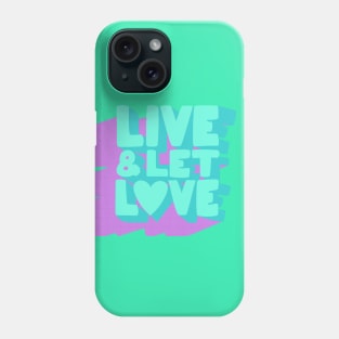 Live& Let L❤ve Phone Case