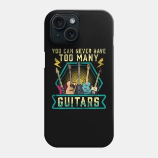 Cute & Funny You Can Never Have Too Many Guitars Phone Case