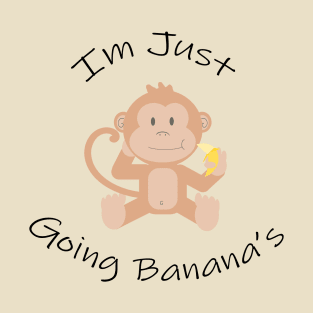 Im Just Going Banana's T-Shirt