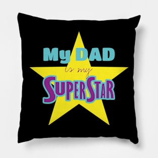 My DAD is my superstar Pillow