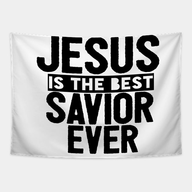 Jesus Is The Best Savior Ever Religious Christian Tapestry by Happy - Design