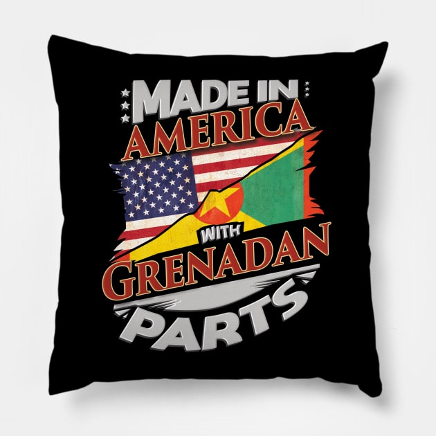 Made In America With Grenadan Parts - Gift for Grenadan From Grenada Pillow by Country Flags