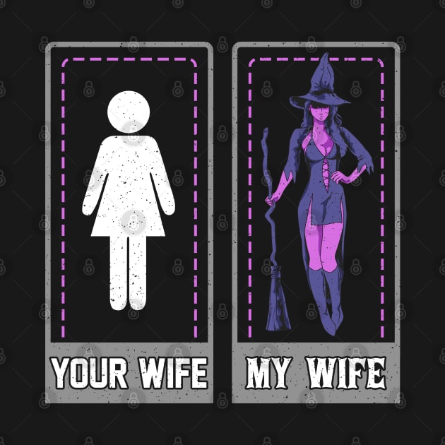 Your Wife My Wife Witch Funny Halloween Gift by creative