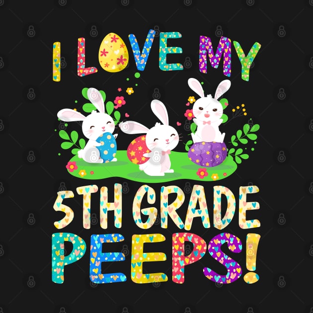 I Love My 5th Grade Peeps Bunnies Easter Day Teacher Gifts by Phuc Son R&T