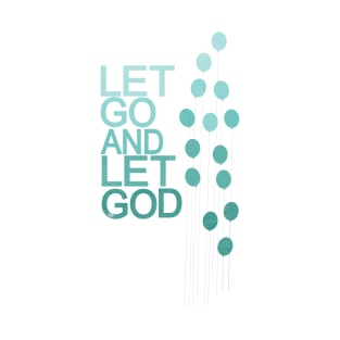 let go and let god T-Shirt