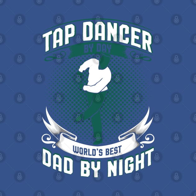 Dancer Dance Teacher Tap Dance by Toeffishirts