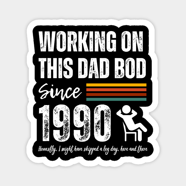 Working on This Dad Bod Since 1990 Magnet by ZombieTeesEtc