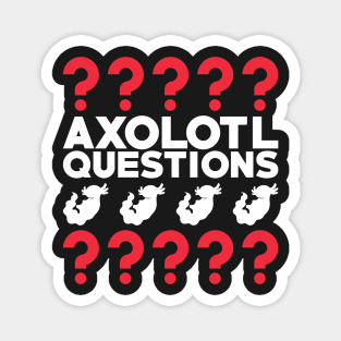 I Axolotl Questions Funny Pun Magnet