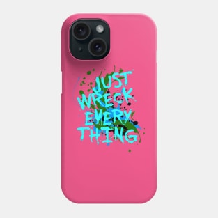 Just Wreck Everything Messy Artist Paint Spatter Green Text Phone Case