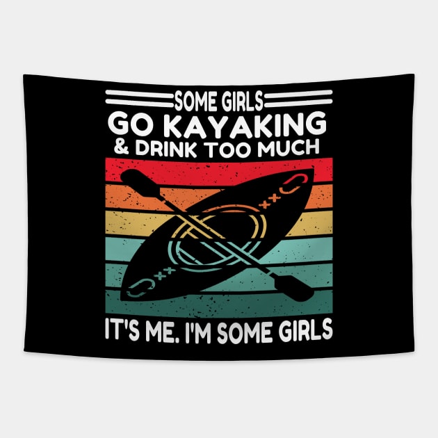 Some Girls Go Kayaking And Drink Too Tapestry by raeex