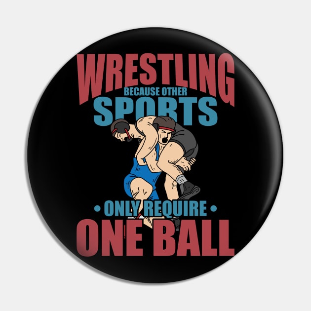 Other Sports Only Require One Ball funny Wrestling clinch Pin by FunnyphskStore