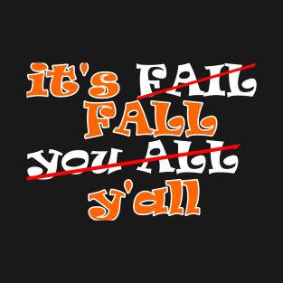 It's Fall funny T-Shirt