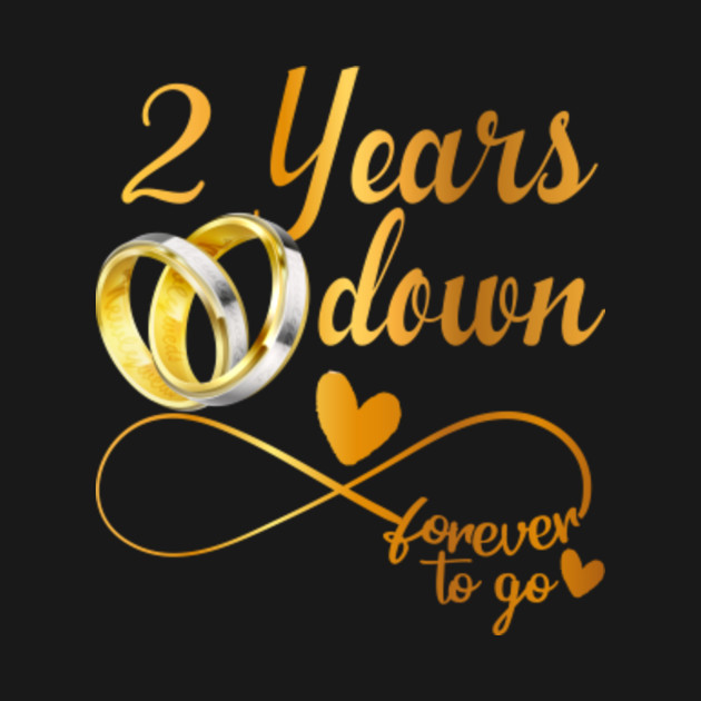 2nd Wedding Anniversary T Shirt 2 Years Down Forever To Go Funny Marriage For Men T Shirt 8336