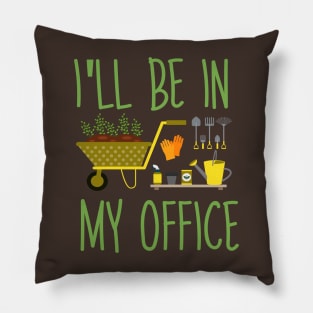 Regalo a tema di giardinaggio per un giardiniere Maglietta, I'll be in my office Pillow