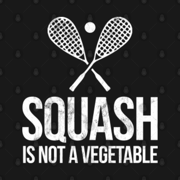 Squash Is Not A Vegetable Funny Pun Sport Sarcastic TShirt TeePublic