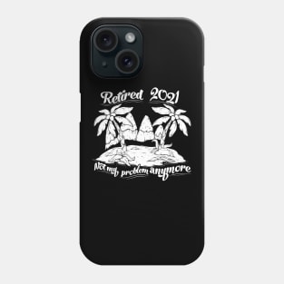 Retried 2021 Not My Problem Anymore Gift Tee Vintage Beach Phone Case