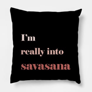 I'm Really into Savasana Pillow