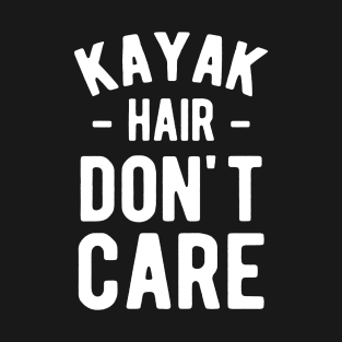 Kayak Hair Don_t Care kayak T-Shirt