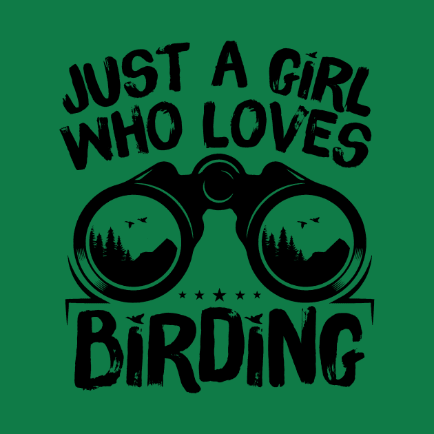 Just A Girl Who Loves Birding by Teewyld