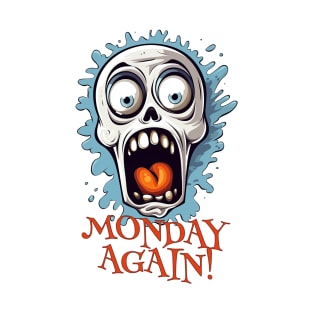 Monday again! Funny horror zombie ghoul. Cartoon. T-Shirt