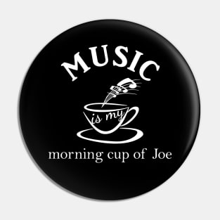 Music Is My Morning Cup Of Joe Pin