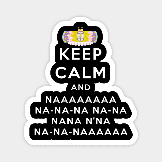 Keep Calm King of All Cosmos Magnet by LazHimself