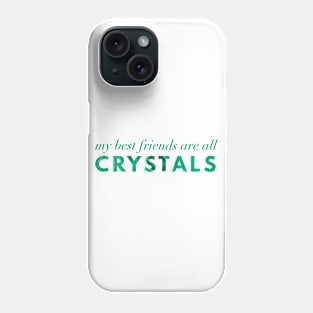 My Best Friends Are All Crystals - Malachite Phone Case