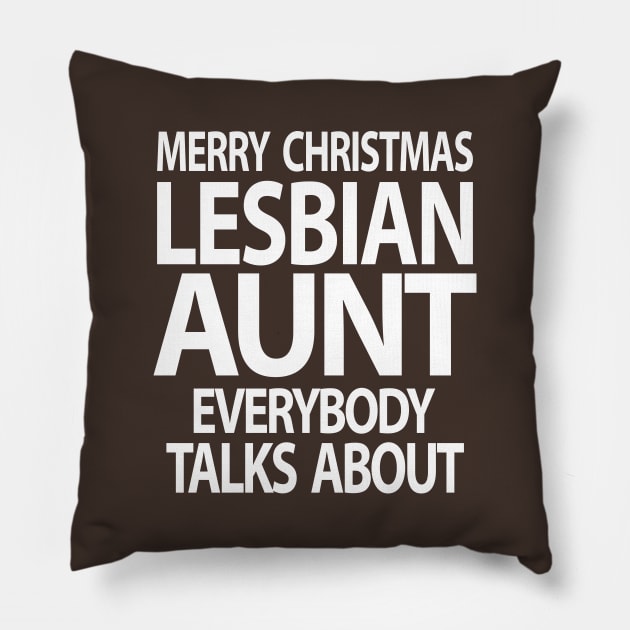 Merry Christmas From the Lesbian Aunt Everybody Talks About Pillow by xoclothes