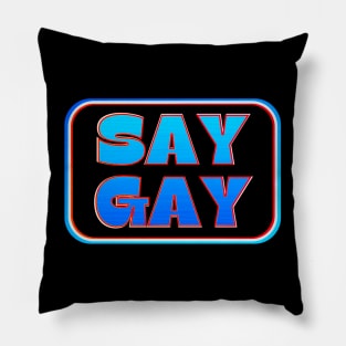 SAY GAY! Pillow