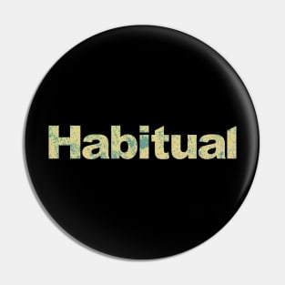 habitual Pin