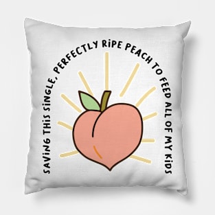 Saving this Peach for my Kids Pillow