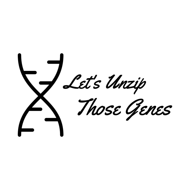 Let's Unzip those Genes by Chemis-Tees