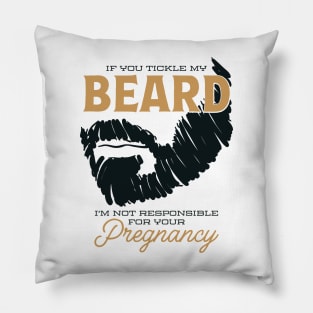 If You Tickle my Beard Pregnancy Pillow